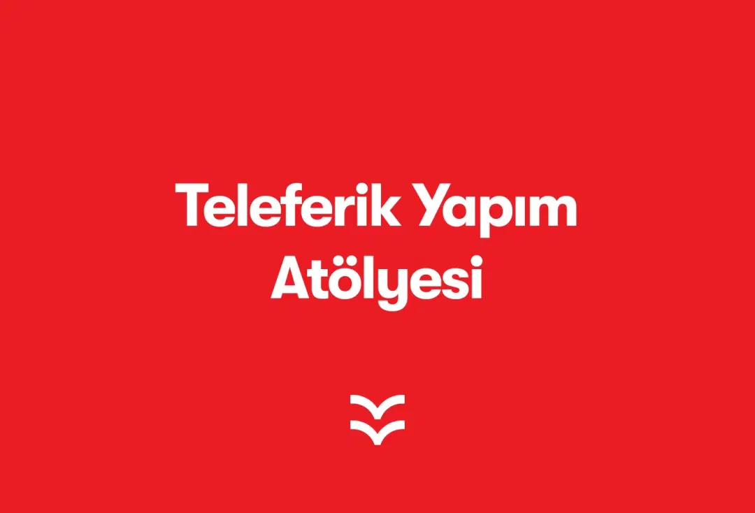 Teleferik Yapım Atölyesi