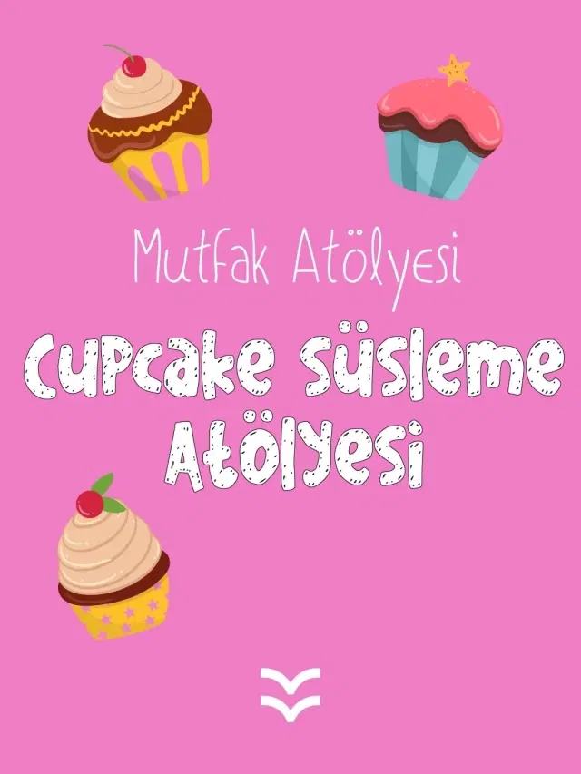 CUPCAKE SÜSLEME ATÖLYESİ (Ebeveynli)